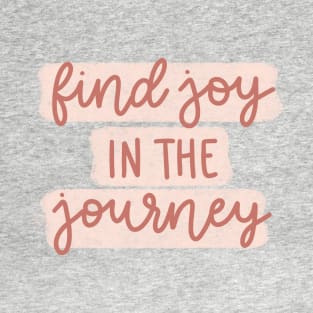 Find Joy In The Journey T-Shirt